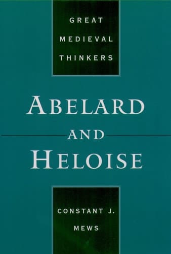 Abelard and Heloise (Great Medieval Thinkers)