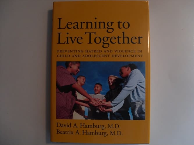 Learning to Live Together: Preventing Hatred and Violence in Child and Adolescent Development
