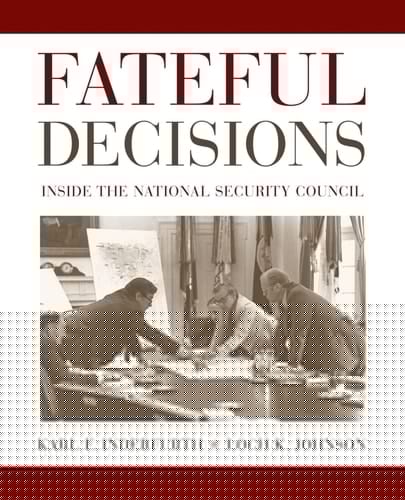 Fateful Decisions: Inside the National Security Council