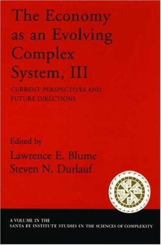 The Economy As an Evolving Complex System III: Current Perspectives and Future Directions (Santa Fe Institute Studies on the Sciences of Complexity)