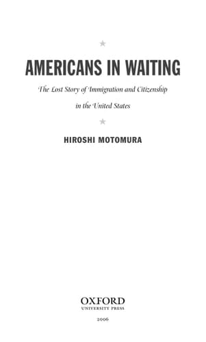 Americans in Waiting: The Lost Story of Immigration and Citizenship in the United States