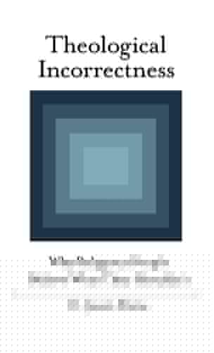 Theological Incorrectness: Why Religious People Believe What They Shouldn't