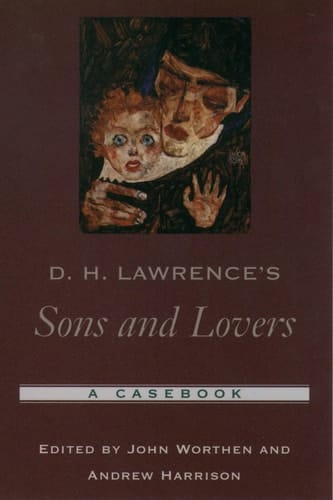 D. H. Lawrence's Sons and Lovers: A Casebook (Casebooks in Criticism)