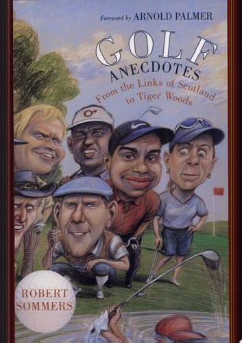 Golf Anecdotes: From the Links of Scotland to Tiger Woods