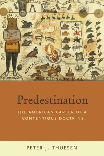 Predestination: The American Career of a Contentious Doctrine