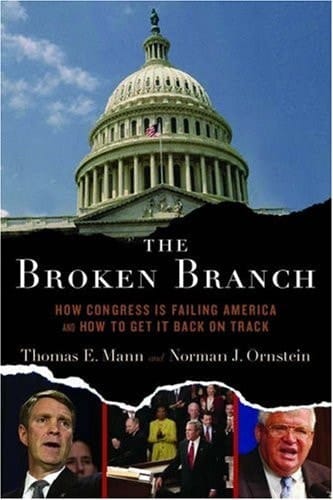 The Broken Branch: How Congress Is Failing America and How to Get It Back on Track (Institutions of American Democracy Series)