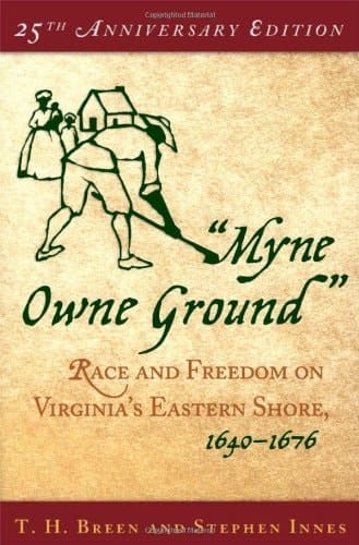 "Myne Owne Ground": Race and Freedom on Virginia's Eastern Shore, 1640-1676