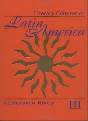 Literary Cultures of Latin America : A Comparative History / Volume II, Institutional Modes and Cultural Modalities