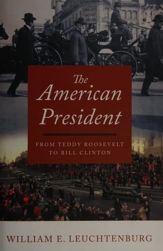 The American President: From Teddy Roosevelt to Bill Clinton