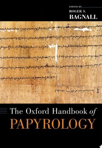 The Oxford Handbook of Papyrology (Oxford Handbooks)