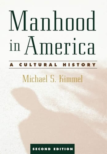 Manhood in America: A Cultural History
