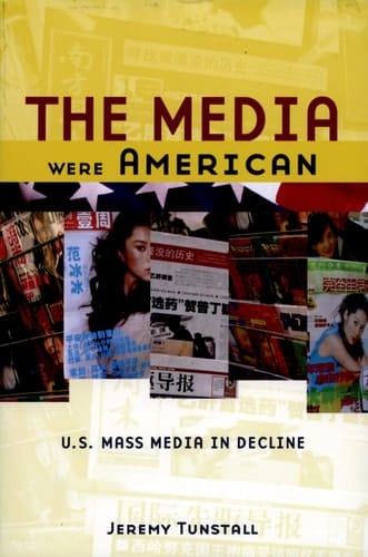 The Media Were American: U.S. Mass Media in Decline