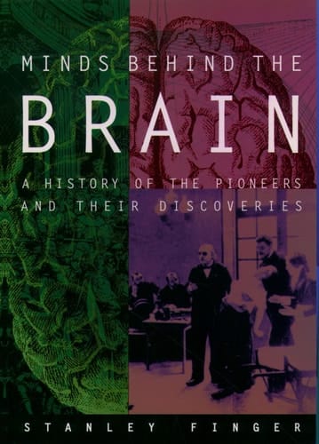 Minds behind the Brain: A History of the Pioneers and Their Discoveries