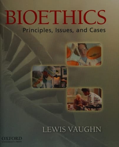 Bioethics: Principles, Issues, and Cases