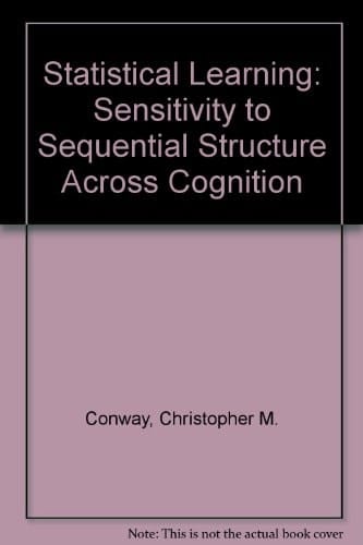 Statistical Learning: Sensitivity to Sequential Structure across Cognition