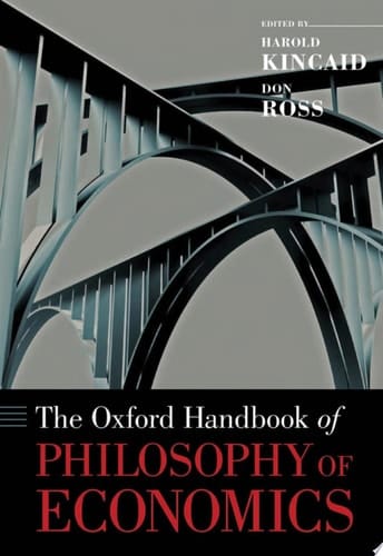 The Oxford Handbook of Philosophy of Economics (Oxford Handbooks)