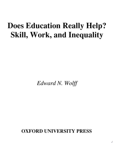 Does Education Really Help?: Skill, Work, and Inequality (Century Foundation Books (Oxford University Press))