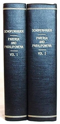 Parerga and Paralipomena: Short Philosophical Essays Volumes I & II