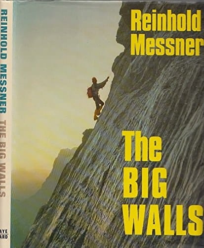 The Big Walls: History, Routes, Experiences