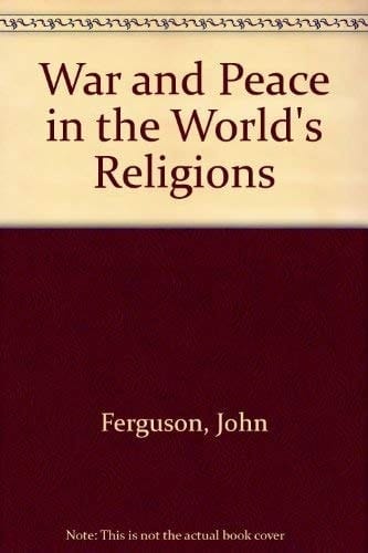 War and Peace in the World's Religions