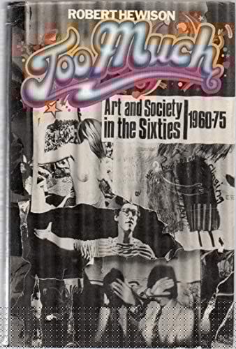 Too Much: Art and Society in the Sixties, 1960-75