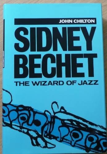 Sidney Bechet: The Wizard of Jazz