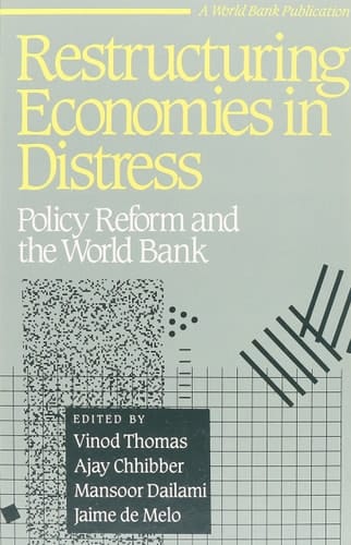 Restructuring Economies in Distress: Policy Reform and the World Bank (A World Bank Publication)