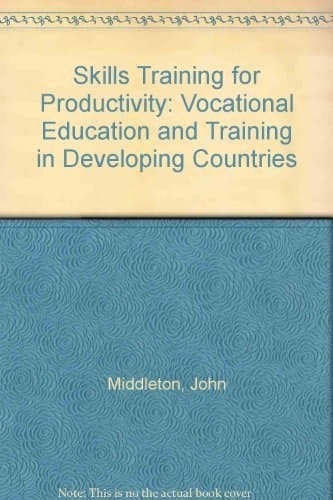 Skills for Productivity: Vocational Education and Training in Developing Countries