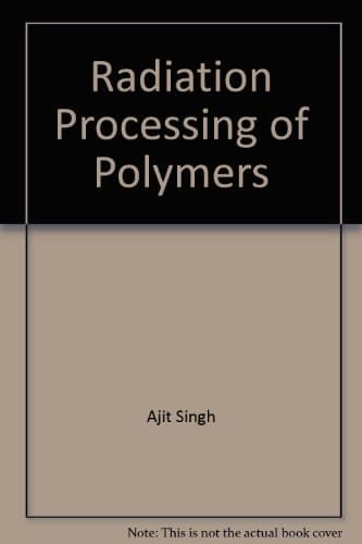 Radiation Processing of Polymers (Progress in Polymer Processing)