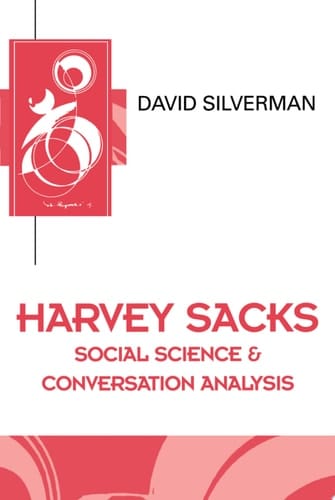 Harvey Sacks: Social Science and Conversation Analysis