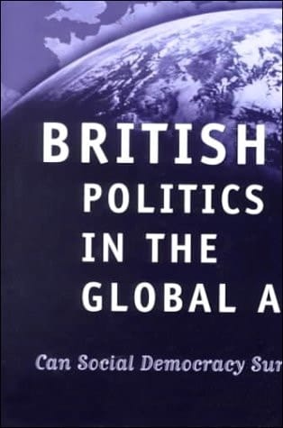 British Politics in the Global Age: Can Social Democracy Survive?