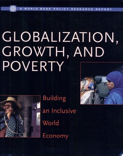 Globalization, Growth, and Poverty: Building an Inclusive World Economy (A World Bank Publication Series)