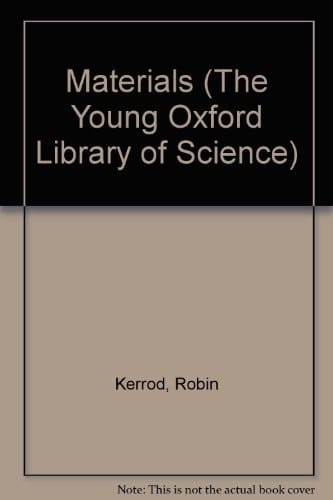 Young Oxford Library of Science: Volume 4: Materials (Young Oxford Library of Science, Vol. 4)
