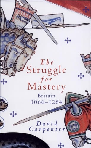 The Struggle for Mastery: Britain, 1066-1284