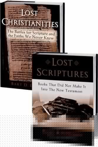 Lost Christianities: The Battles for Scripture and the Faiths We Never Knew and Lost Scriptures: Books that Did Not Make It into the New Testament