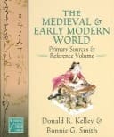 The Medieval & Early Modern World: Primary Sources and Reference Volume