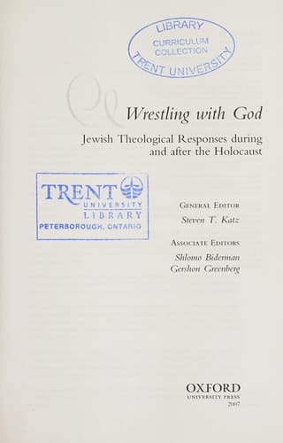 Wrestling with God: Jewish Theological Responses during and after the Holocaust