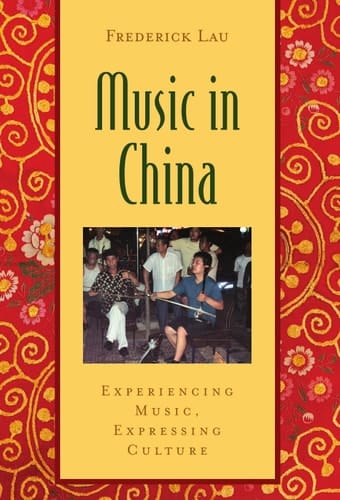 Music in China: Experiencing Music, Expressing Culture Includes CD (Global Music Series)