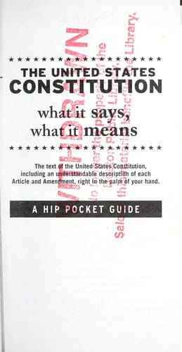 The United States Constitution: What It Says, What It Means: A Hip Pocket Guide