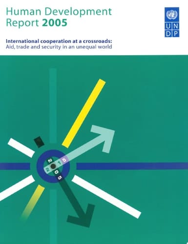 Human Development Report 2005: International cooperation at a crossroads. Aid, trade and security in an unequal world (Human Development Report)