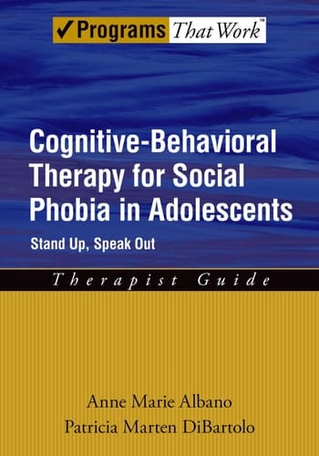 Cognitive-Behavioral Therapy for Social Phobia in Adolescents: Stand Up, Speak Out, Therapist Guide (Treatments That Work)