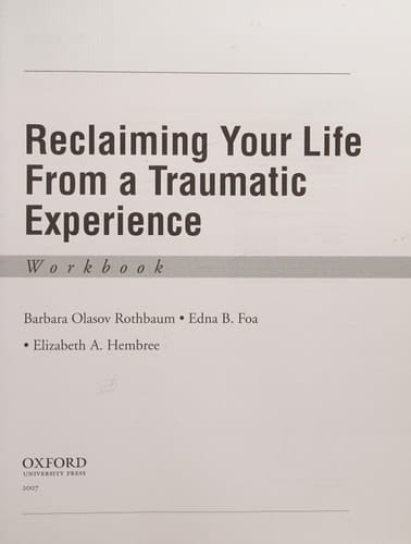 Reclaiming Your Life from a Traumatic Experience: A Prolonged Exposure Treatment Program (Treatments That Work)