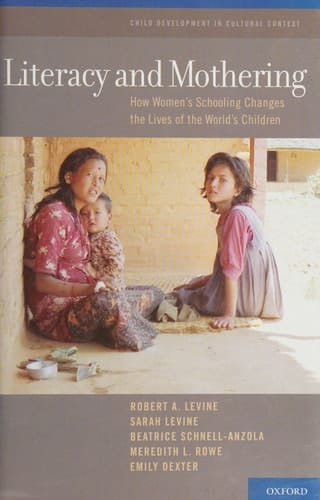 Literacy and Mothering: How Women's Schooling Changes the Lives of the World's Children (Child Development in Cultural Context)