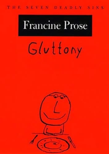 Gluttony: The Seven Deadly Sins (New York Public Library Lectures in Humanities)