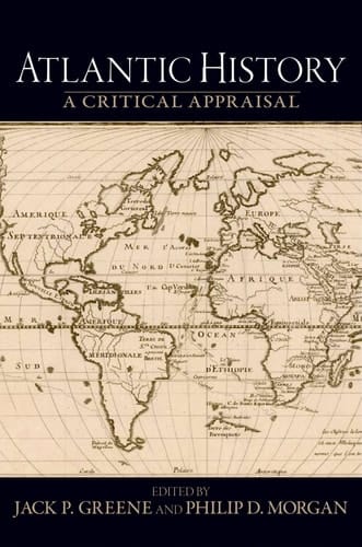 Atlantic History: A Critical Appraisal (Reinterpreting History: How Historical Assessments Change over Time)