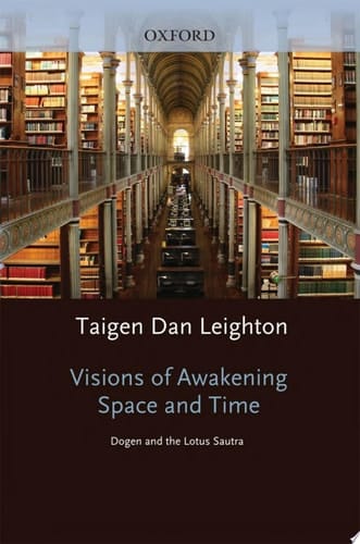 Visions of Awakening Space and Time Dogen and the Lotus Sutra
