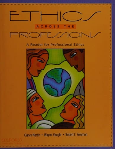 Ethics Across the Professions: A Reader for Professional Ethics