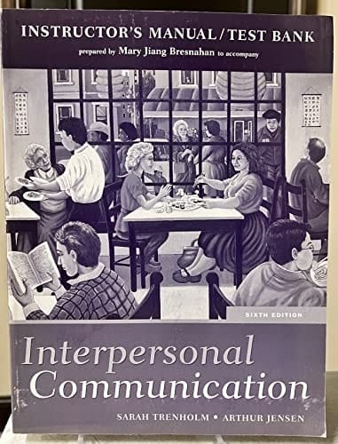 Instructor's Manual/Test Bank to accompany Interpersonal Communication, Sixth Edition