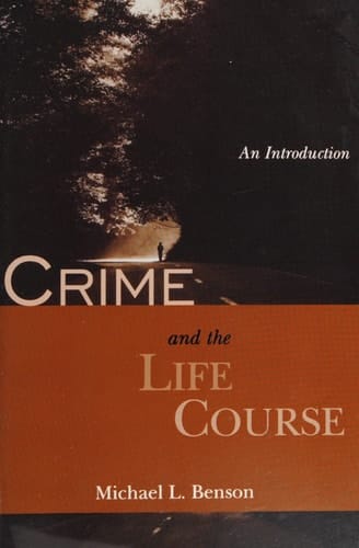 Crime and the Life Course: An Introduction (The Roxbury Series in Crime, Justice, and Law)
