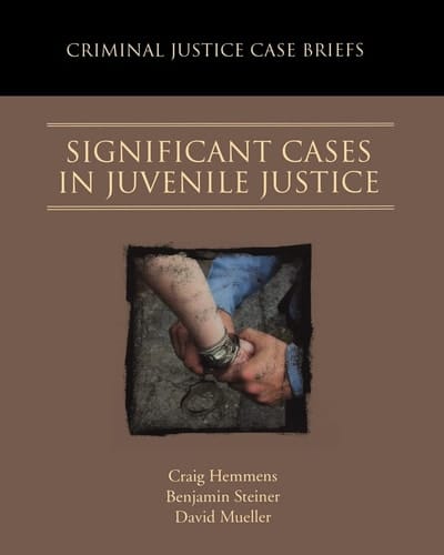 Significant Cases in Juvenile Justice (Criminal Justice Case Briefs)